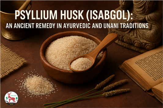 Psyllium Husk (Isabgol) Benefits: Ancient Ayurvedic & Unani Wisdom